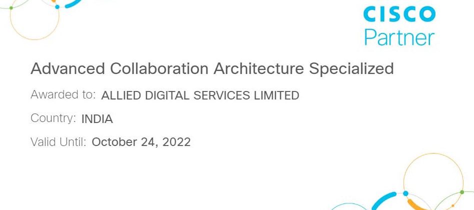 Allied Digital Services Limited has achieved the Cisco Advanced Collaboration Architecture Specialization in the Indian Sub-continent